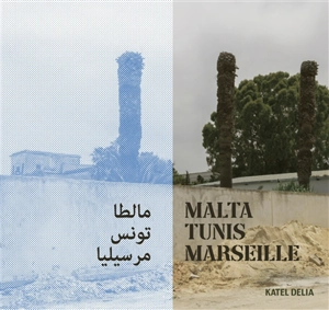 Malta, Tunis, Marseille - Katel Delia