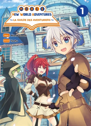 Noble new world adventures : la guilde des aventuriers. Vol. 1 - Yashu