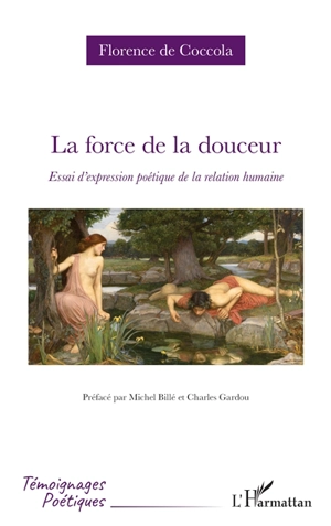 La force de la douceur : essai d'expression poétique de la relation humaine - Florence de Coccola