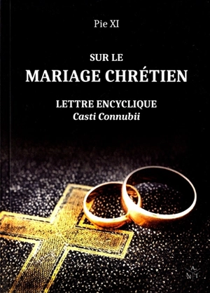 Sur le mariage chrétien : lettre encyclique Casti connubii - Pie 11