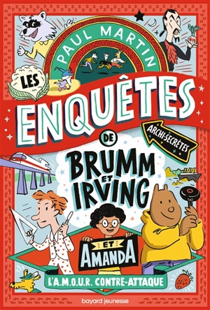 Les enquêtes archi-secrètes de Brumm et Irving, et Amanda. Vol. 2. L'amour contre-attaque - Paul Martin