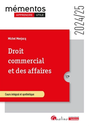 Droit commercial et des affaires : cours intégral et synthétique : 2024-2025 - Michel Menjucq