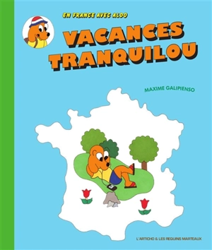 Vacances tranquilou : en France avec Aldo - Maxime Galipienso