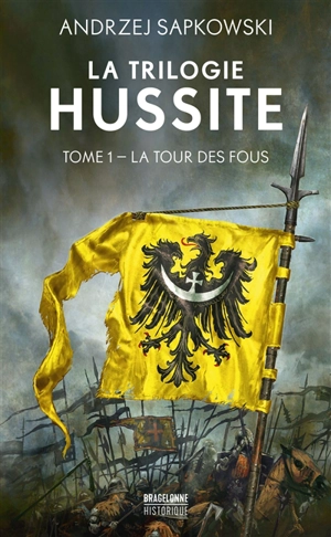 La trilogie hussite. Vol. 1. La tour des fous - Andrzej Sapkowski