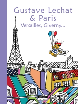 Gustave Lechat & Paris : Versailles, Giverny - Catherine De Duve