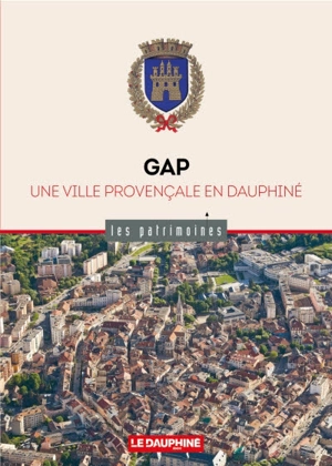 Gap : une ville provençale en Dauphiné - Pierre-Yves Playoust