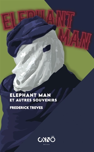 Elephant man : et autres souvenirs - Frederick Treves