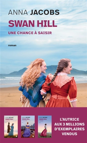 Swan Hill. Vol. 4. Une chance à saisir - Anna Jacobs