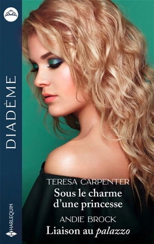 Sous le charme d'une princesse. Liaison au palazzo - Teresa Carpenter