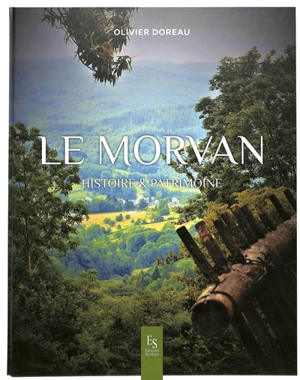 Le Morvan : histoire & patrimoine - Olivier Doreau