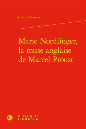 Marie Nordlinger, la muse anglaise de Marcel Proust - Cynthia J. Gamble