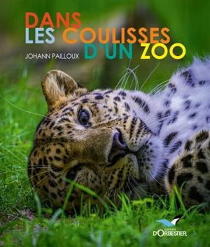 Dans les coulisses d'un zoo - Johann Pailloux