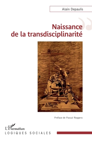 Naissance de la transdisciplinarité - Alain Depaulis
