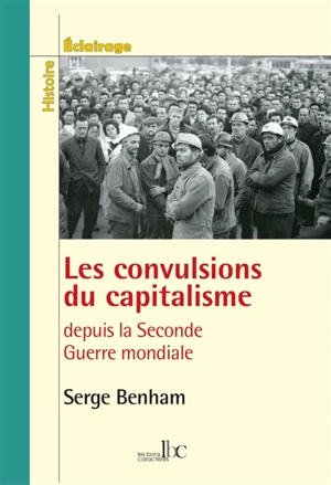 Les convulsions du capitalisme depuis la Seconde Guerre mondiale - Serge Benham