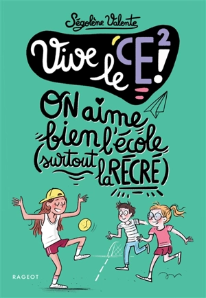 Vive le CE2 ! : on aime bien l'école (surtout la récré) - Ségolène Valente