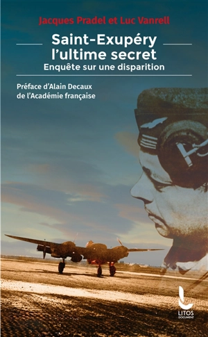 Saint-Exupéry, l'ultime secret : enquête sur une disparition - Jacques Pradel