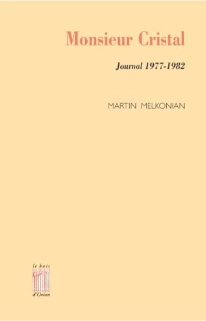 Monsieur Cristal : journal 1977-1982 - Martin Melkonian