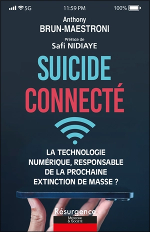 Suicide connecté : la technologie numérique, responsable de la prochaine extinction de masse ? - Anthony Brun-Maestroni