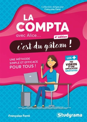 La compta avec Alice... c'est du gâteau ! : une méthode simple et efficace pour tous ! - Françoise Ferré