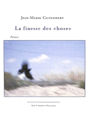 La finesse des choses : poèmes - Jean-Marie Guinebert