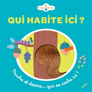 Qui habite ici ? : touche et devine... qui se cache ici ! - Emilie Lapeyre