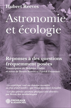 Astronomie et écologie : réponses à des questions fréquemment posées - Hubert Reeves