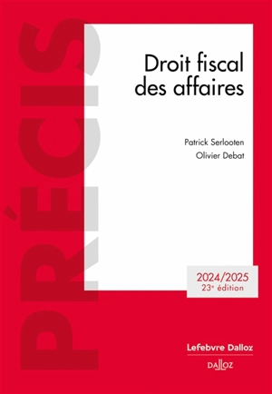 Droit fiscal des affaires : 2024-2025 - Patrick Serlooten