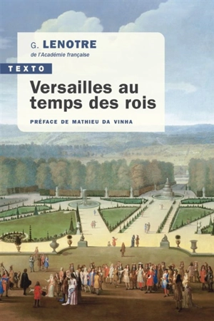 Versailles au temps des rois - G. Lenotre