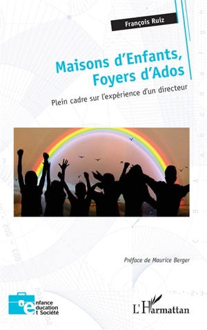 Maisons d'enfants, foyers d'ados : plein cadre sur l'expérience d'un directeur - François Ruiz