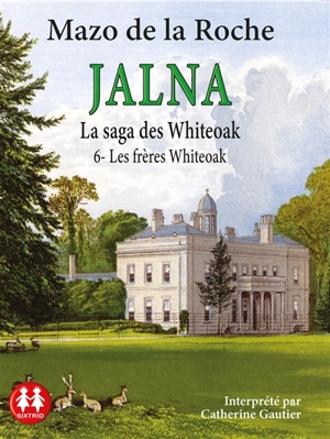 Jalna : la saga des Whiteoak. Vol. 6. Les frères Whiteoak - Mazo De la Roche