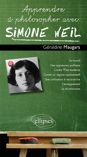 Apprendre à philosopher avec Simone Weil - Géraldine Maugars