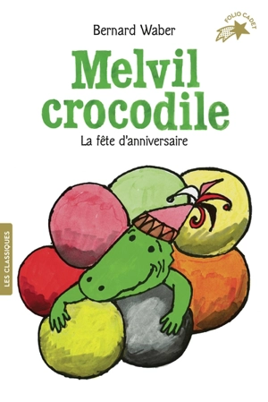 Melvil crocodile. Vol. 3. La fête d'anniversaire - Bernard Waber