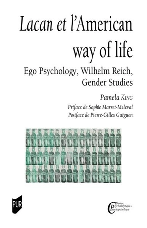 Lacan et l'American way of life : ego psychology, Wilhelm Reich, gender studies - Pamela King