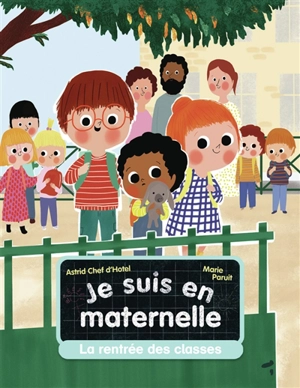 Je suis en maternelle. Vol. 1. La rentrée des classes - Astrid Chef d'Hotel