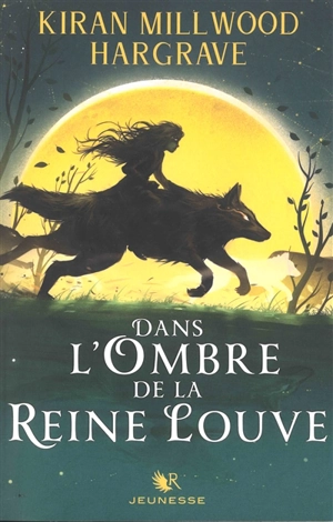 Dans l'ombre de la reine louve. Vol. 1 - Kiran Millwood Hargrave