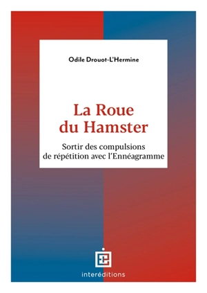 La roue du hamster : sortir des compulsions de répétition avec l'ennéagramme - Odile Drouot-L'Hermine