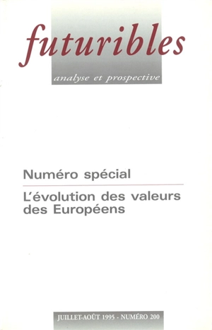 Futuribles 200, juillet-août 1995. L'évolution des valeurs des européens : Numéro spécial