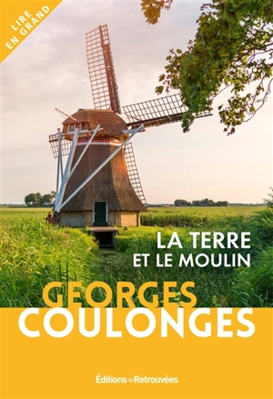 La terre et le moulin - Georges Coulonges