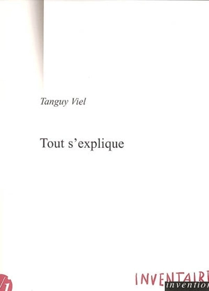 Tout s'explique : réflexions à partir d'Explications de Pierre Guyotat - Tanguy Viel