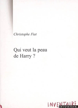 Qui veut la peau de Harry ? - Christophe Fiat