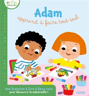 Adam apprend à faire tout seul : une histoire à lire à deux voix pour découvrir la maternelle ! - Caroline Marcel