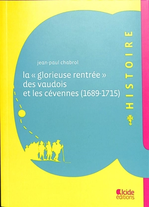 La glorieuse rentrée des Vaudois et les Cévennes (1689-1715) - Jean-Paul Chabrol