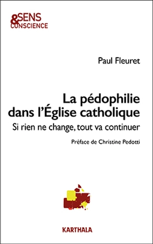 La pédophilie dans l'Eglise catholique : si rien ne change, tout va continuer - Paul Fleuret