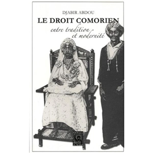 Le droit comorien entre tradition et modernité - Abdou Djabir