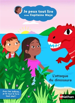 Je peux tout lire avec capitaine Maya. L'attaque du dinosaure - Jeanne Boyer