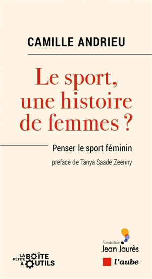 Le sport, une histoire de femmes ? : penser le sport féminin - Camille Andrieu