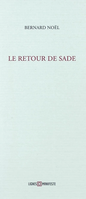 Le retour de Sade - Bernard Noël