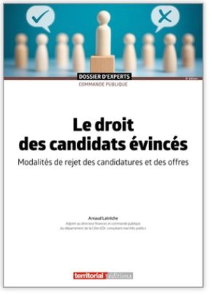 Le droit des candidats évincés : modalités de rejet des candidatures et des offres - Arnaud Latrèche