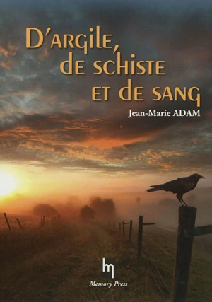 D'argile, de schiste et de sang - Jean-Marie Adam