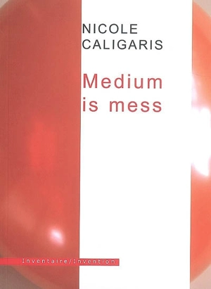 Medium is mess - Nicole Caligaris